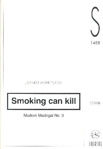 J. Mäntyjärvi: Smoking Can Kill [Modern Madriga, Gch6 (Chpa)