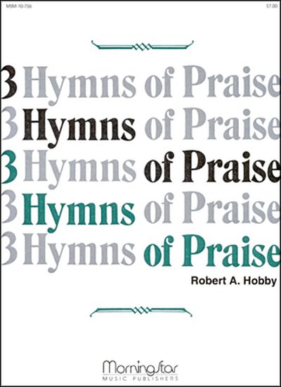 R.A. Hobby: Three Hymns of Praise, Set 1, Org