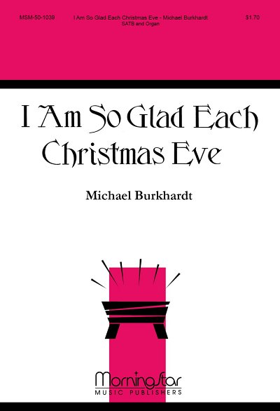 M. Burkhardt: I Am So Glad Each Christmas Eve, GchOrg (Chpa)