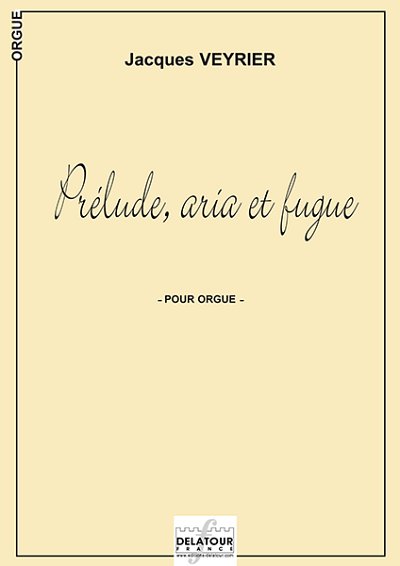 VEYRIER Jacques: Prélude, aria et fugue für Orgel