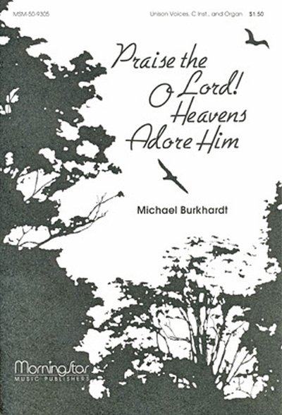 M. Burkhardt: Praise the Lord! O Heavens Adore Him