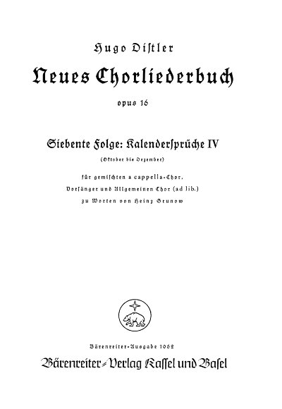 H. Distler: Kalendersprüche IV (Oktober - Dezember). Neues Chorliederbuch zu Worten von Hans Grunow op. 16/7 (1936/1938)