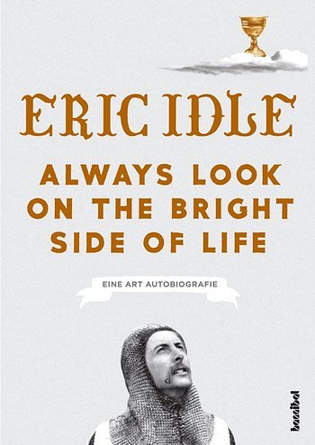 E. Idle: Always Look On The Bright Side Of Life