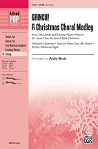 A. Andy Beck: Grinch! A Christmas Choral Medley (from the motion picture  Dr. Seuss' How the Grinch Stole Christmas ) SATB