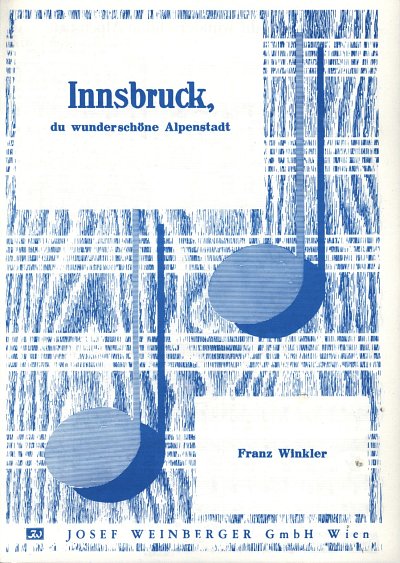 F. Winkler: Innsbruck, du wunderschöne Alp, GesKlav/Akk (EA)