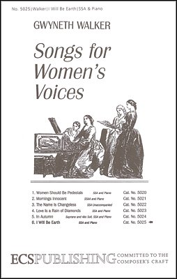 G. Walker: Songs for Women's Voices: No. 6. I Will Be Earth