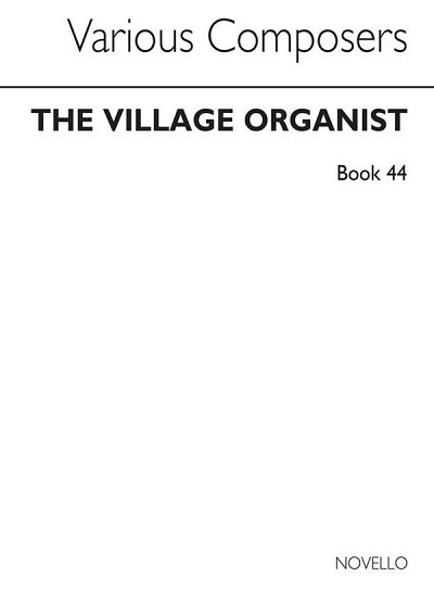 J.E. West: The Village Organist Book 44, Org