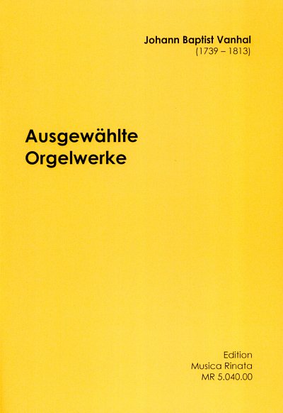J.B. Vanhal: Ausgewaehlte Orgelwerke, Org