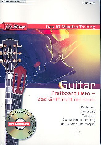 Goeres Achim: Guitar Fretboard Hero - Das Griffbrett Meistern - Das 10 Minuten