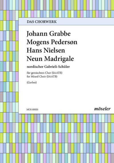 R. Grabbe, Johann / Hans, Nielsen / Pederson, Mogens: Neun Madrigale nordischer Gabrieli-Schüler