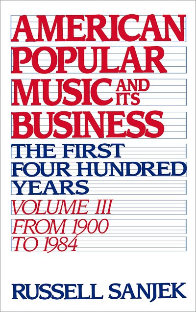 American Popular Music and its Business: Volume 3