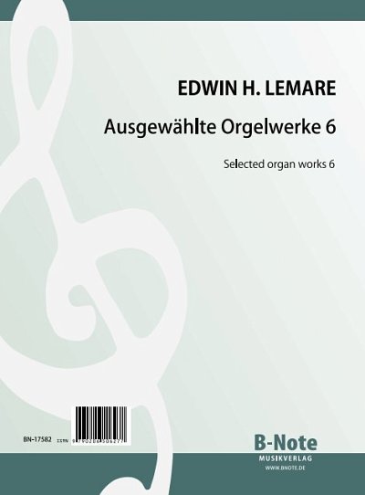E.H. Lemare: Ausgewählte Orgelwerke 6, Org