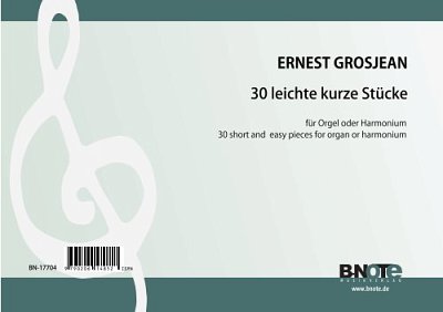 E. Grosjean: 30 leichte kurze Stücke für Orgel (man.) o, Org