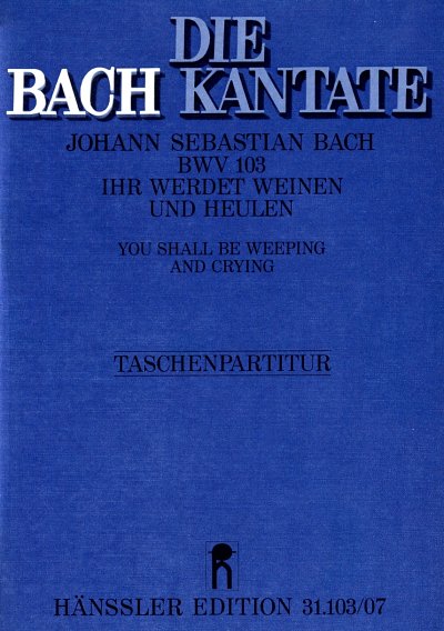 J.S. Bach: Ihr werdet weinen und heulen, 2GesGchOrch (Stp)