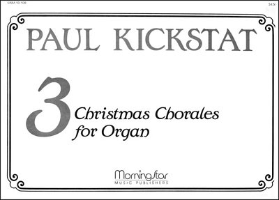 P. Kickstat: Three Christmas Chorales for Organ, Org