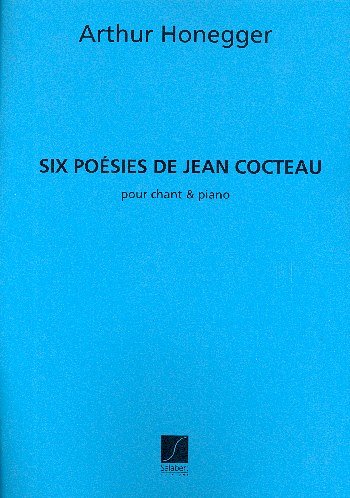 A. Honegger: 6 Poesies De Jean Cocteau Chan, GesKlav (Part.)