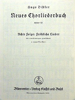 H. Distler: Fröhliche Lieder. Neues Chorliederbuch op. 16/8 (1936/1938)