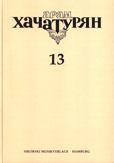A. Chatschaturjan: Gesammelte Werke 13 (Reprint)
