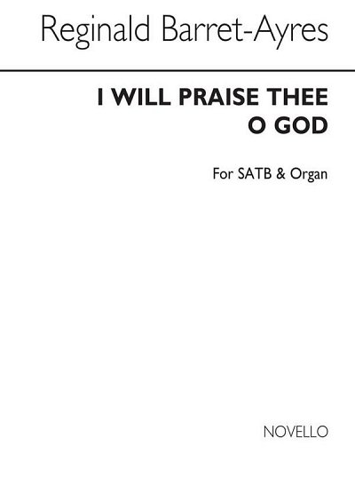 I Will Praise Thee O God, GchKlav (Chpa)