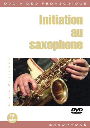 A. Guillard: Initiation au saxophone, Sax (DVD)
