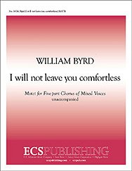 W. Byrd: I Will Not Leave You Comfortless