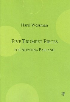 H. Wessman: Five Trumpet Pieces for Alevtina Parland, Trp