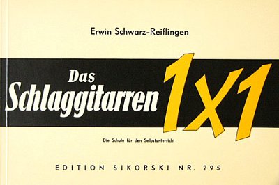 Schwarz Reiflingen Erwin: Das Schlaggitarren 1 X 1