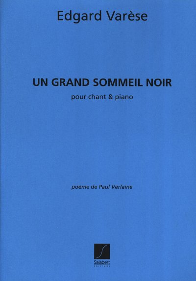E. Varèse: Un Grand Sommeil Noir Chant-Pian, GesKlav (Part.)