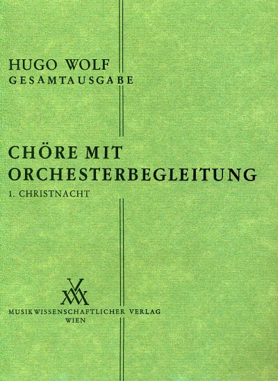 H. Wolf: Choere Mit Orchesterbegleitung 11/1