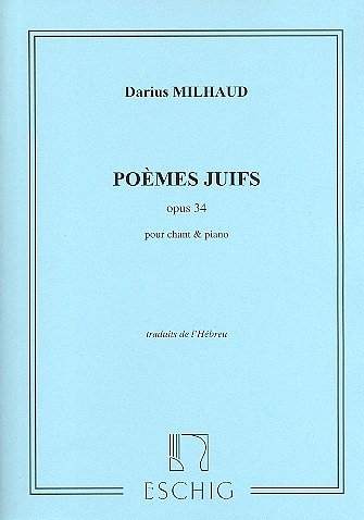 D. Milhaud: Poemes Juifs Op 34 Chant-Piano (1916Traduits De