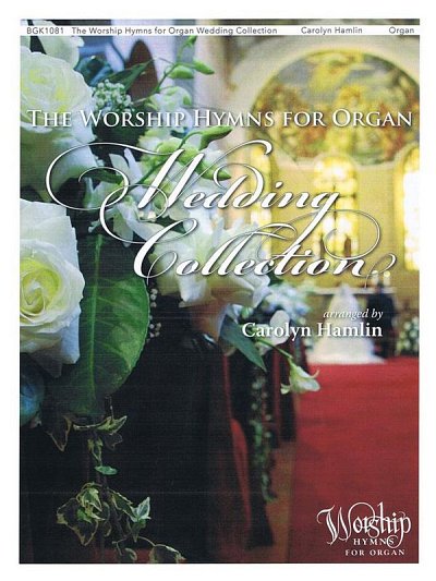 The Worship Hymns for Organ Wedding Collection, Org