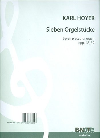 K. Hoyer: Sieben Stücke op.33 und op.39 für Orgel, Org