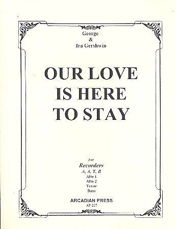 G. Gershwin: Our Love is here to stay, 4 Blockfloeten (AATB)
