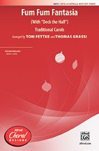 T. Tom Fettke, Thomas Grassi: Fum Fum Fantasia SATB,  a cappella