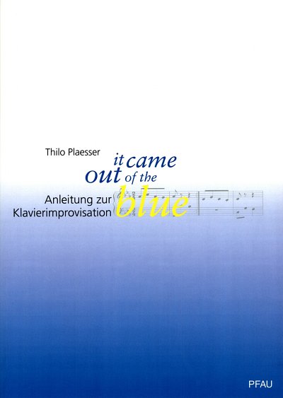 Plaesser, Thilo: It Came Out of the Blue Anleitung zur Klavi