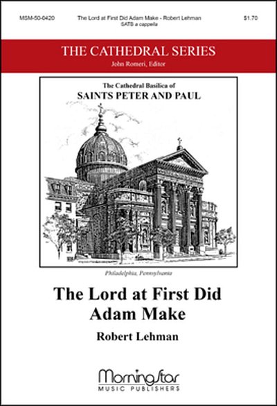 R. Lehman: The Lord at First Did Adam Make, GCh4 (Chpa)