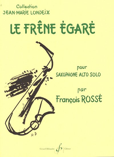 F. Rossé: Le Frene Egare, Sax