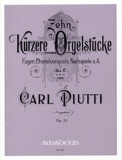 C. Piutti: 10 Kuerzere Orgelstuecke Op 32