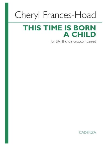 C. Frances-Hoad: This Time is Born a Child, Gch (Chpa)