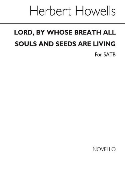 H. Howells: Lord By Whose Breath All Souls And Seeds Are Livi