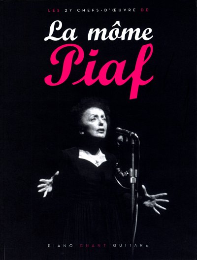 Les 27 Chefs-d'OEvre de la Mome Piaf Piano, Chant, Guitare