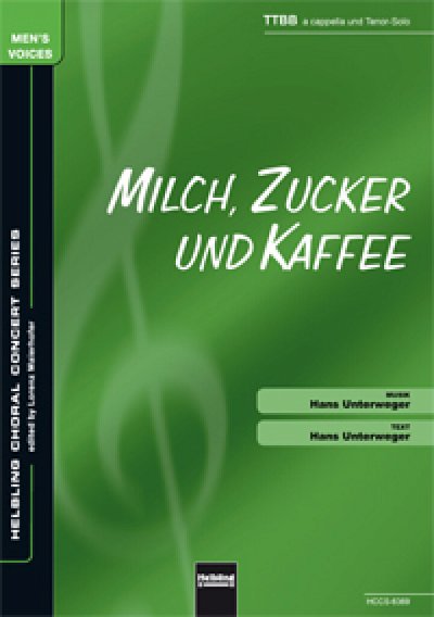H. Unterweger: Milch, Zucker und Kaffee TTBB a cappella und Solo