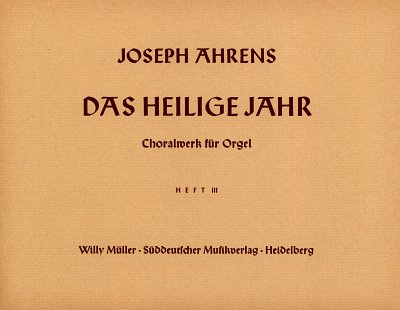 J. Ahrens: Das Heilige Jahr 3, Org