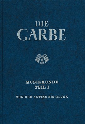 Schmidt + Weber: Die Garbe 1 - Musikkunde