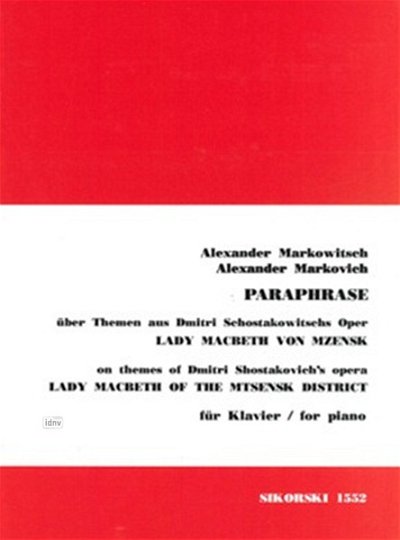 Markowitsch Alexander: Paraphrase über Themen aus Schostakowitschs "Lady Macbeth von Mzensk" für Klavier