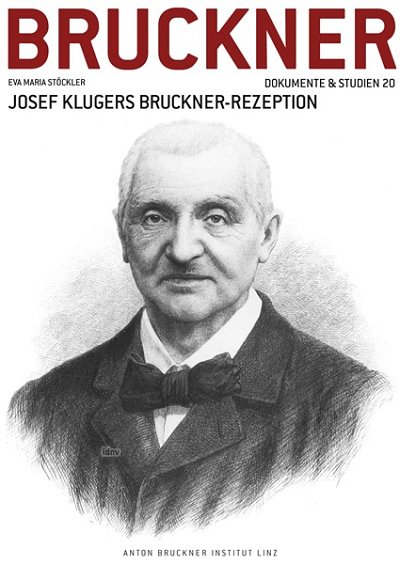 E.M. Stöckler: Josef Klugers Bruckner-Rezeption (Bu)