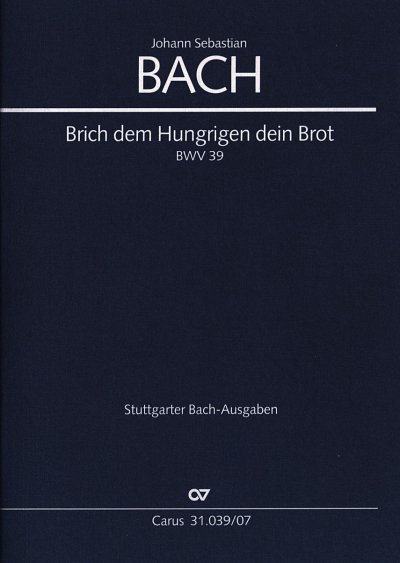 J.S. Bach: Brich dem Hungrigen dein Brot BWV 39; Kantate zum