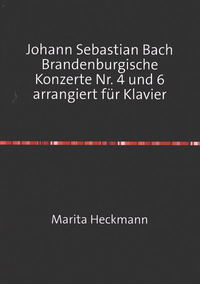 J.S. Bach: Brandenburgische Konzerte Nr. 4 und 6, Klav
