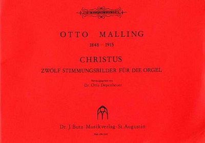 Malling, Otto: Christus Zwoelf Stimmungsbilder fuer die Orge