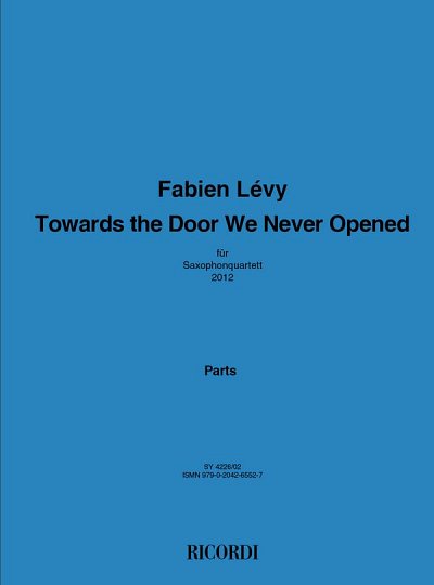 F. Lévy: Towards the Door We Never Opened, 4Sax (Stsatz)